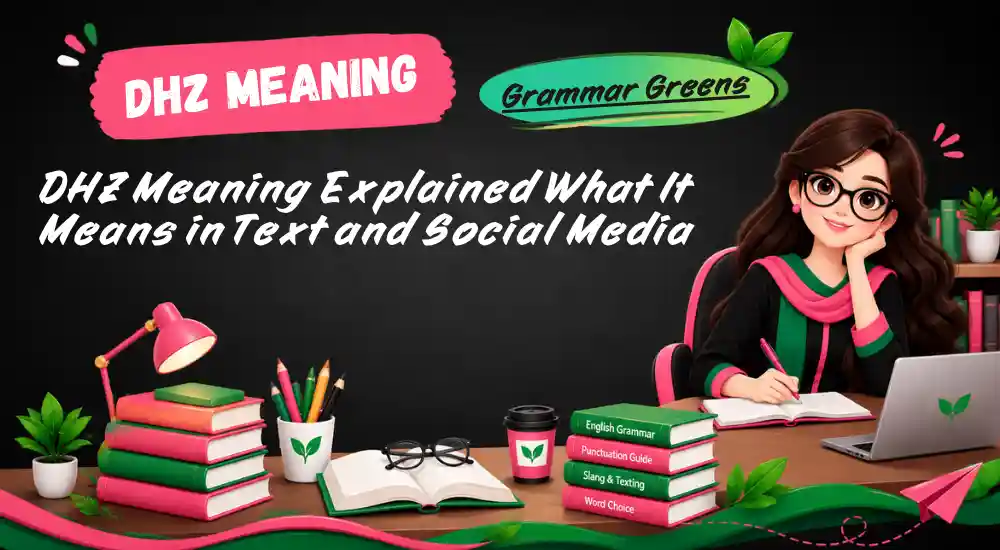 DHZ Meaning Explained What It Means in Text and Social Media