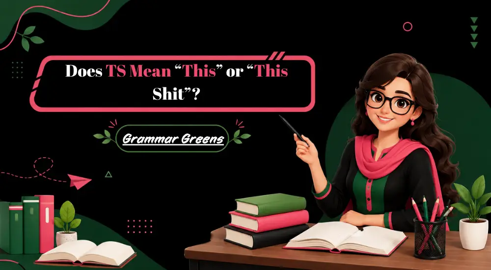 Does TS Mean “This” or “This Shit”