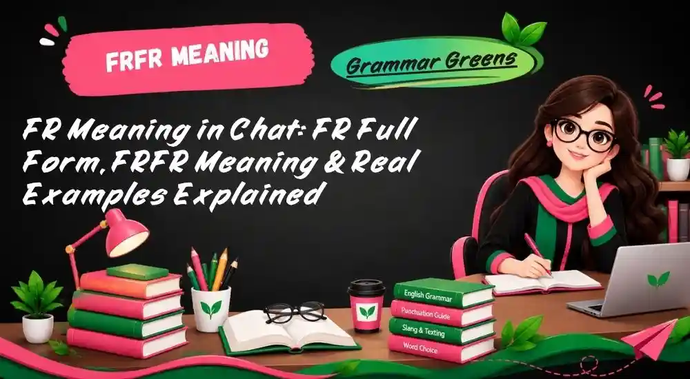FR Meaning in Chat_ FR Full Form, FRFR Meaning & Real Examples Explained