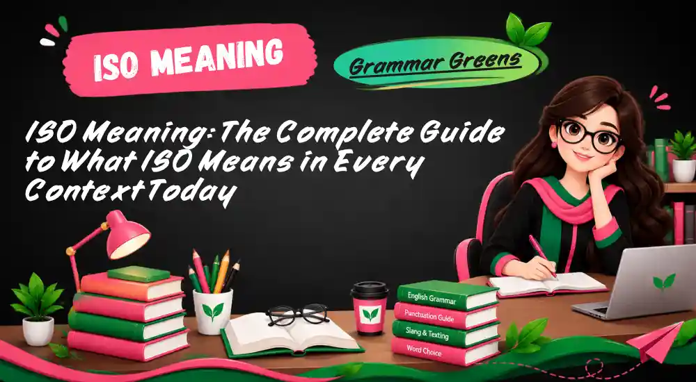 ISO Meaning_ The Complete Guide to What ISO Means in Every Context Today