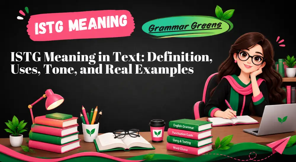 ISTG Meaning in Text_ Definition, Uses, Tone, and Real Examples