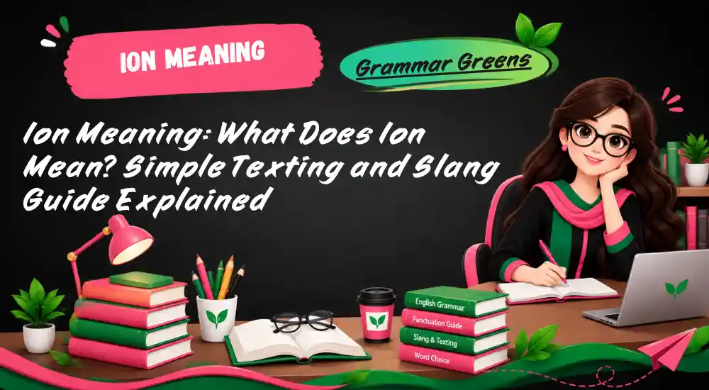 Ion Meaning_ What Does Ion Mean_ Simple Texting and Slang Guide Explained (1)