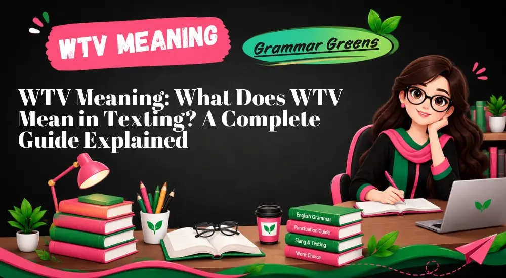 WTV Meaning_ What Does WTV Mean in Texting_ A Complete Guide Explained