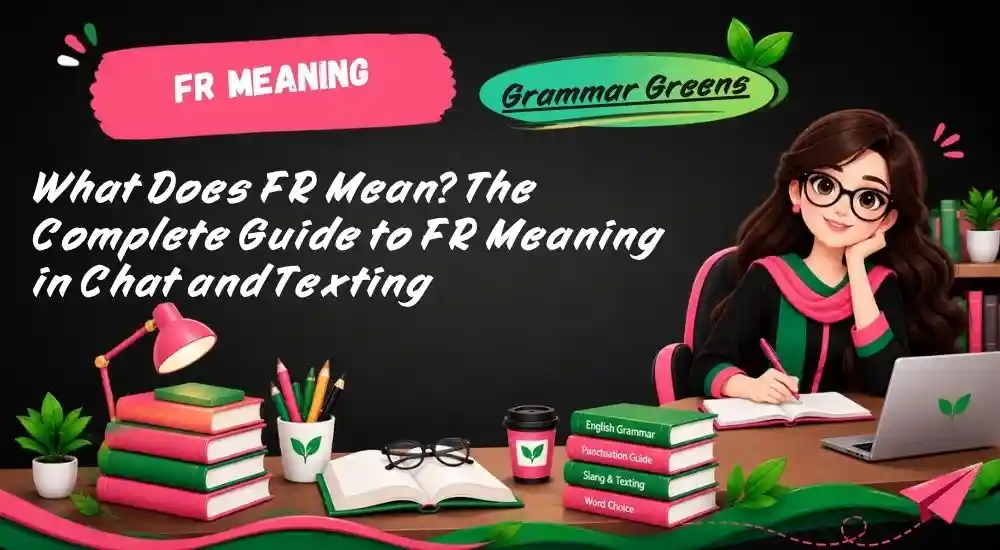 What Does FR Mean_ The Complete Guide to FR Meaning in Chat and Texting