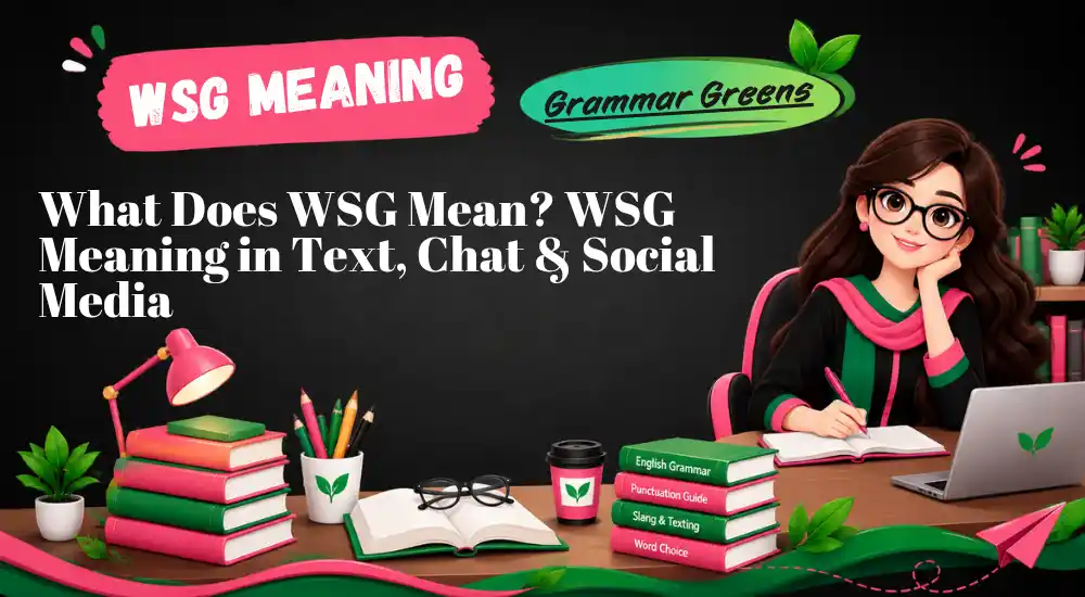 What Does WSG Mean_ WSG Meaning in Text, Chat & Social Media