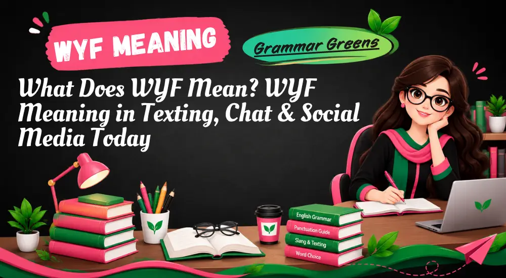 What Does WYF Mean_ WYF Meaning in Texting, Chat & Social Media Today