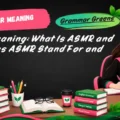 ASMR Meaning_ What Is ASMR and What Does ASMR Stand For and Feel Like