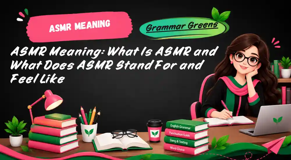 ASMR Meaning_ What Is ASMR and What Does ASMR Stand For and Feel Like
