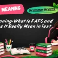 FAFO Meaning_ What Is FAFO and What Does It Really Mean in Text