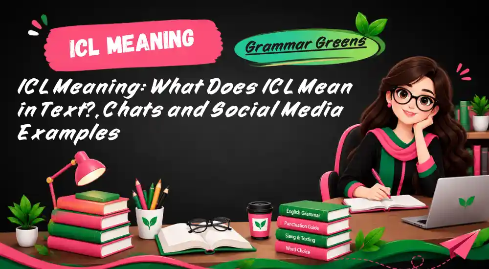 ICL Meaning_ What Does ICL Mean in Text_, Chats and Social Media Examples