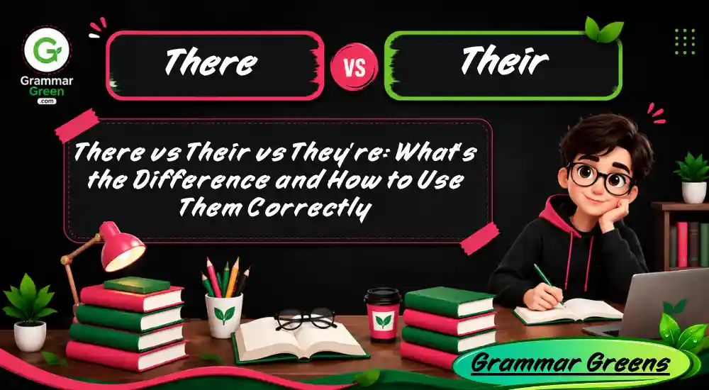 There vs Their vs They’re_ What’s the Difference and How to Use Them Correctly