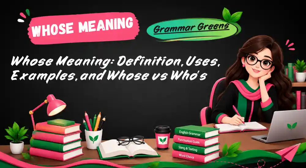 Whose Meaning_ Definition, Uses, Examples, and Whose vs Who’s