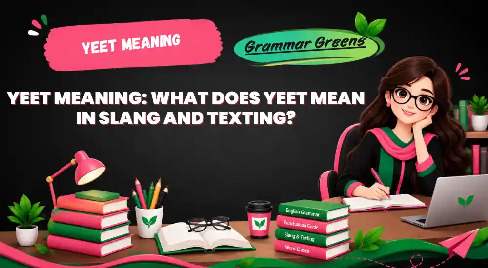 Yeet Meaning: What Does Yeet Mean in Slang and Texting?